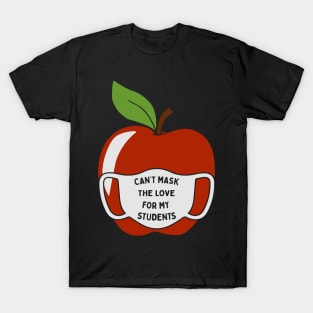 Can't Mask The Love For My Students T-Shirt